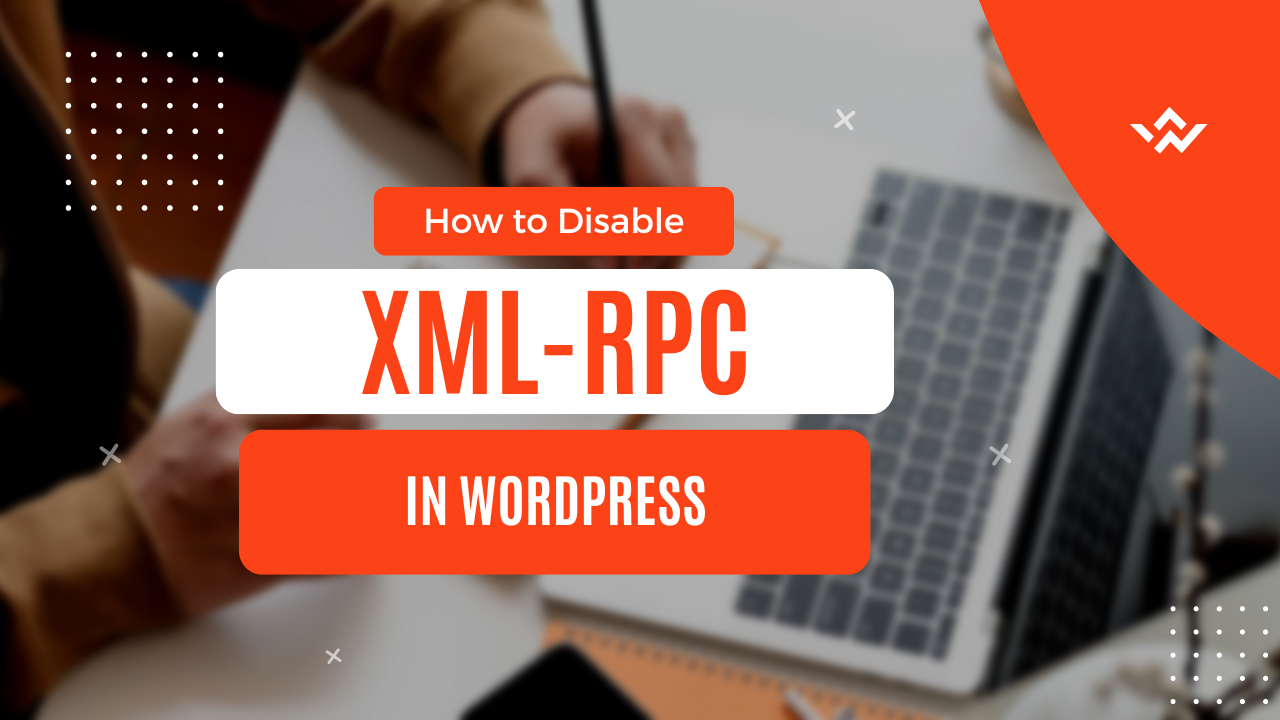 How to Disable XML-RPC in WordPress